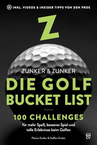 Die Golf Bucket List: 100 Challenges für mehr Spaß, besseres Spiel und tolle...