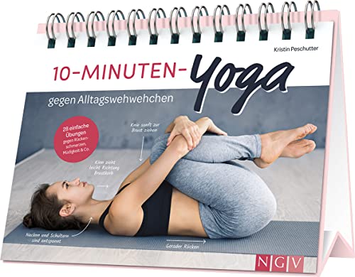 10-Minuten-Yoga gegen Alltagswehwehchen: 28 einfache Übungen gegen...